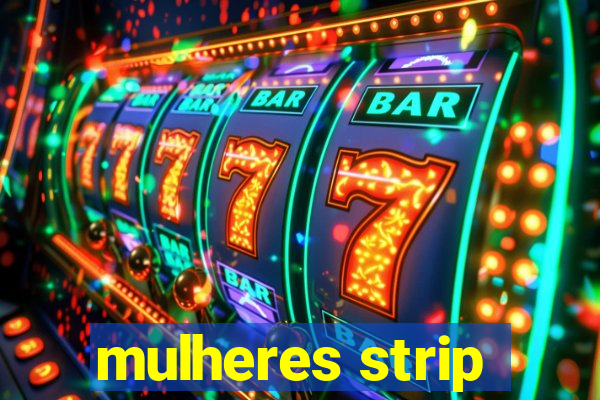 mulheres strip